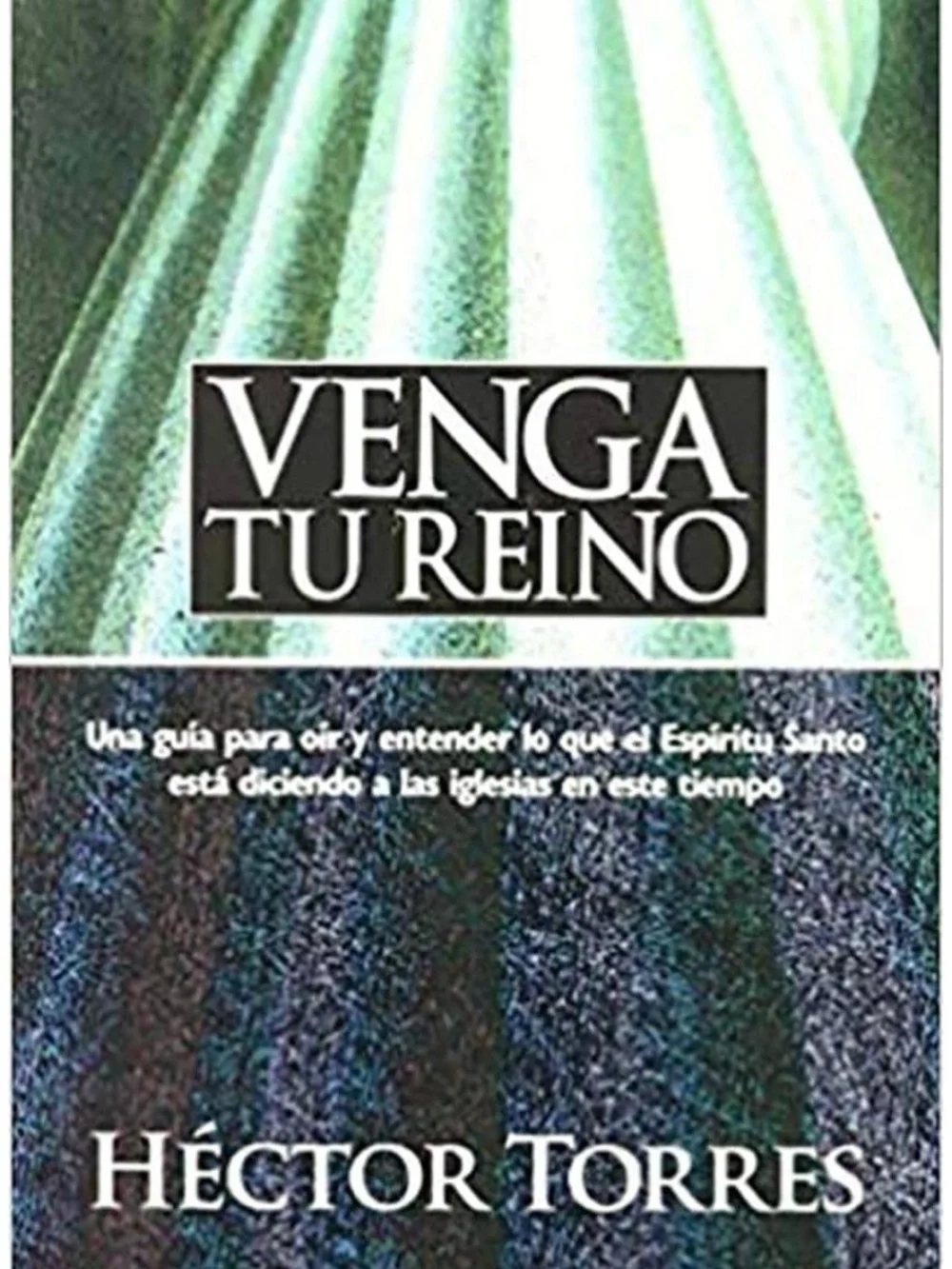 Venga Tu Reino by Héctor Torres - Spanish Christian Book